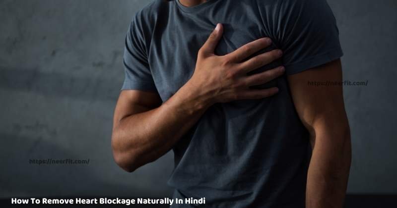 how to remove heart blockage naturally in hindi